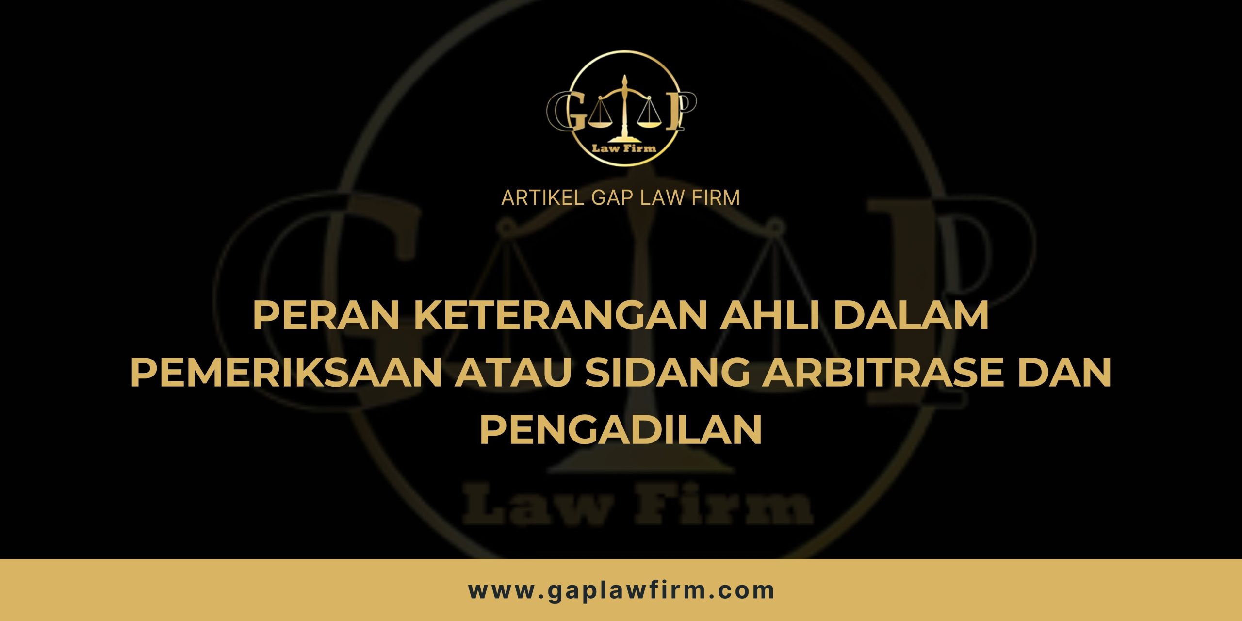 PERAN KETERANGAN AHLI DALAM PEMERIKSAAN ATAU SIDANG ARBITRASE DAN PENGADILAN